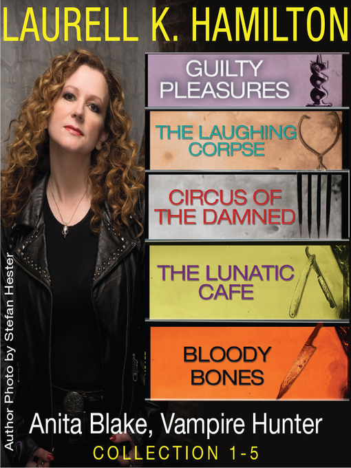 Title details for Guilty Pleasures / The Laughing Corpse / Circus of the Damned / The Lunatic Cafe / Bloody Bones by Laurell K. Hamilton - Available